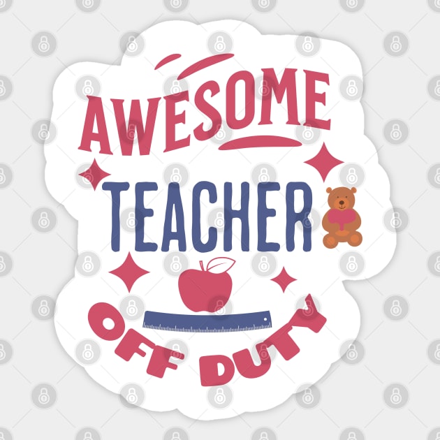 Awesome Teacher Off Duty Sticker by Royal By Nature